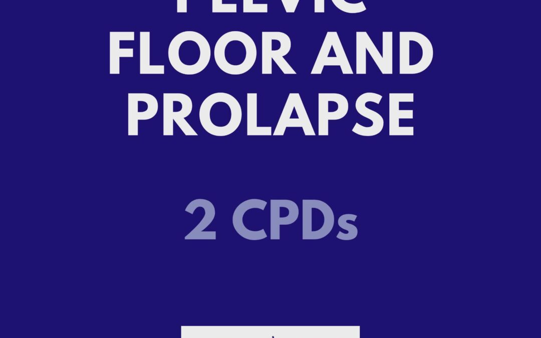 Pelvic Floor and Prolapse (2CPDs)
