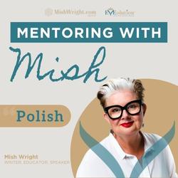 Mentoring with Mish – 3. Polishing
