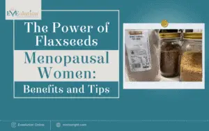 The Power of Flaxseeds for Menopausal Women: benefits and tips