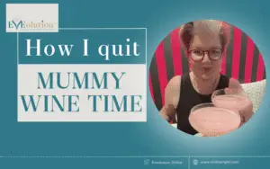 How I quit Mummy Wine Time