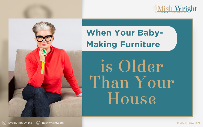 When Your Baby-Making Furniture is Older Than Your House