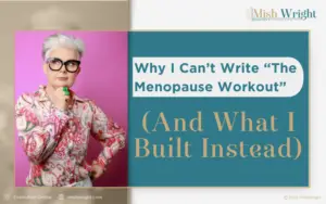 Why I Can’t Write “The Menopause Workout” (And What I Built Instead)